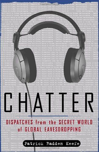 Chatter: Dispatches from the Secret World of Global Eavesdropping