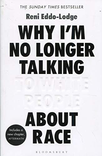 Why I’m No Longer Talking to White People About Race: The Sunday Times Bestseller
