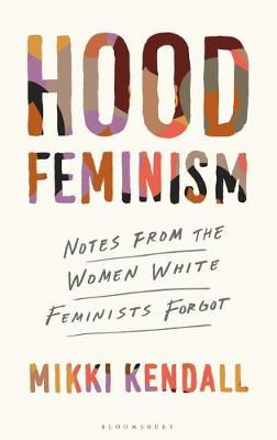 Hood Feminism: Notes from the Women White Feminists Forgot (Hardback)