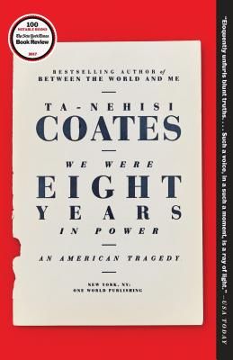 <i>We Were Eight Years in Power: An American Tragedy</i> by Ta-Nehisi Coates