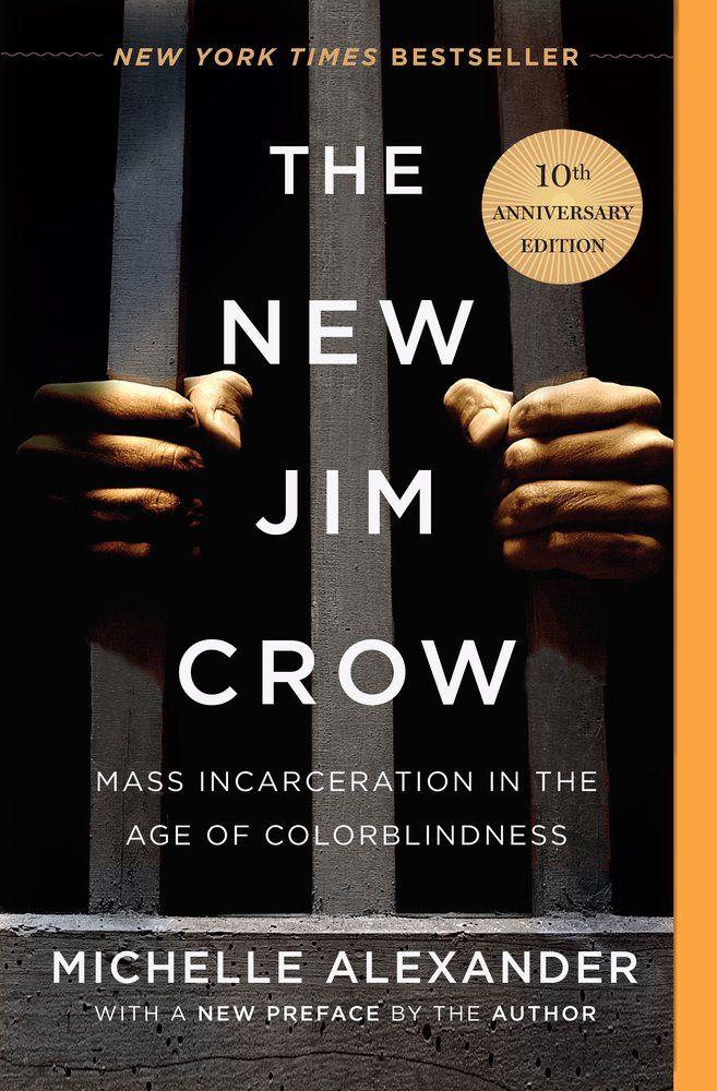 <i>The New Jim Crow: Mass Incarceration in the Age of Colorblindness</i> by Michelle Alexander