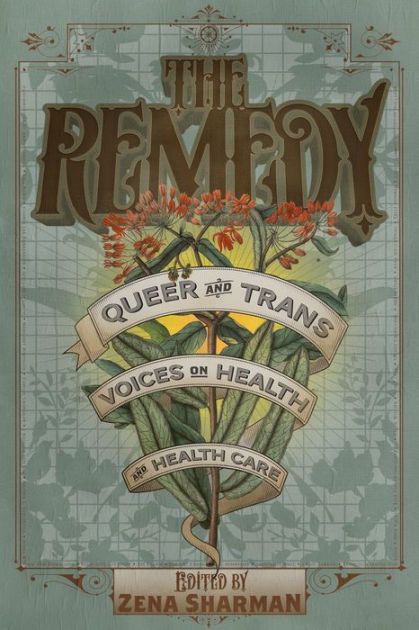 The Remedy: Queer and Trans Voices on Health and Health Care