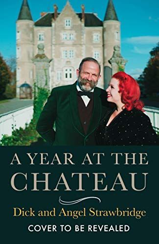 Escape To The Chateau Dick And Angel Strawbridge Release New Book