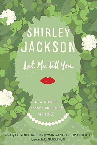 Let Me Tell You: New Stories, Essays, and Other Writings