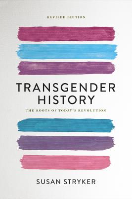 'Transgender History: The Roots of Today's Revolution' by Susan Stryker