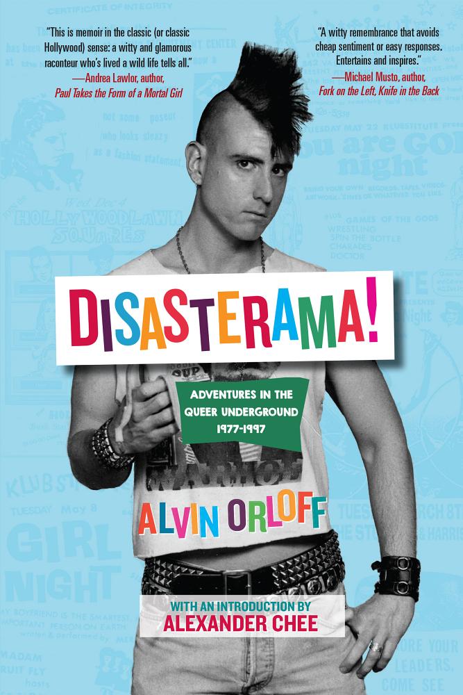 'Disasterama!: Adventures in the Queer Underground 1977 to 1997' by Alvin Orloff