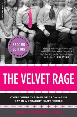 'The Velvet Rage: Overcoming the Pain of Growing Up Gay in a Straight Man's World' by Alan Downs