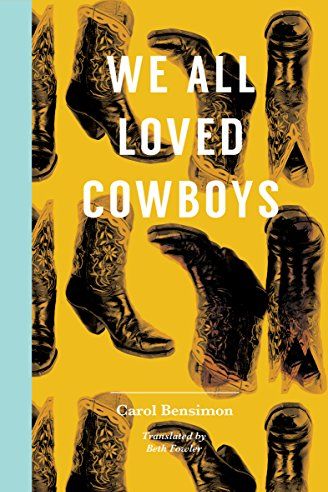 <i>We All Loved Cowboys</i> by Carol Bensimon (translated by Beth Fowler)