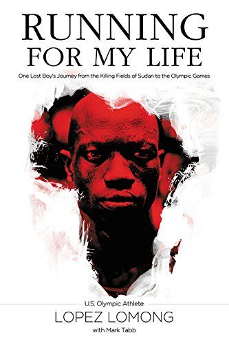 'Running for My Life: One Lost Boy's Journey from the Killing Fields of Sudan to the Olympic Games' by Lopez Lomong