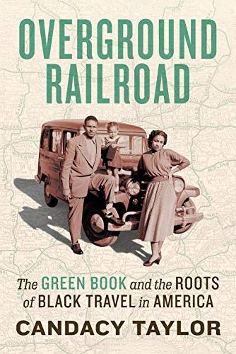 <i>Overground Railroad: The Green Book and the Roots of Black Travel in America</i> by Candacy Taylor