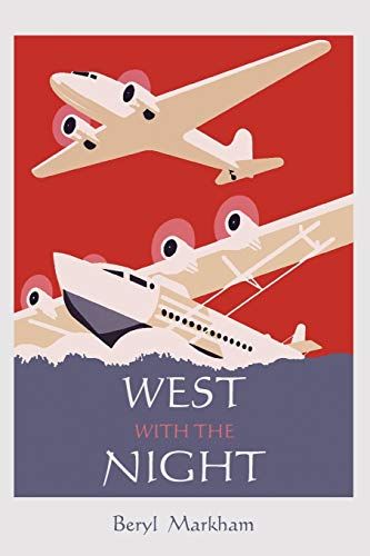 <i>West with the Night</i> by Beryl Markham
