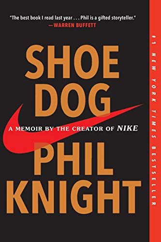 Shoe Dog: A Memoir by Phil Knight