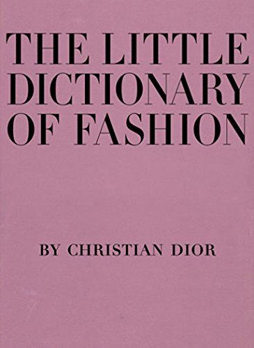 The Little Dictionary of Fashion by Christian Dior
