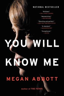 You Will Know Me by Megan Abbott You Will Know Me by Megan Abbott