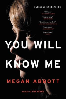 You Will Know Me by Megan Abbott