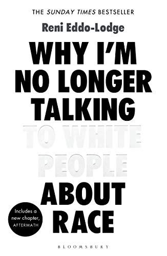 Why I’m No Longer Talking to White People About Race: The #1 Sunday Times Bestseller