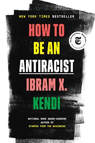 <i>How to Be an Antiracist</i> by Ibram X. Kendi
