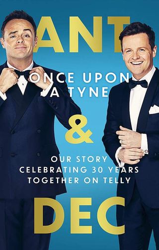 Ant & Dec: Once Upon a Tyne by Anthony McPartlin and Declan Donnelly