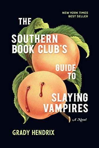 <i>The Southern Book Club's Guide to Slaying Vampires</i> by Grady Hendrix