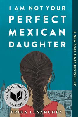 I Am Not Your Perfect Mexican Daughter by Erika L. Sanchez I Am Not Your Perfect Mexican Daughter by Erika L. Sanchez