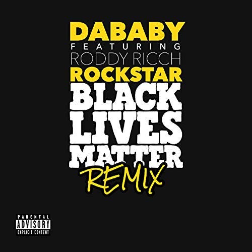 "ROCKSTAR (BLM REMIX)" by DaBaby ft. Roddy Ricch