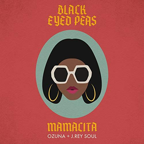 "MAMACITA" by Black Eyed Peas ft. Ozuna & J. Rey Soul
