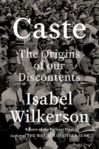 <i>Caste: The Origins of Our Discontents,</i> by Isabel Wilkerson