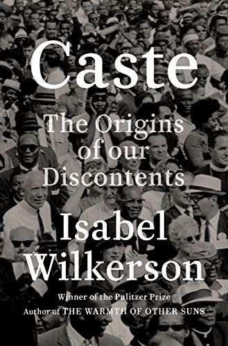 <i>Caste: The Origins of Our Discontents</i> by Isabel Wilkerson