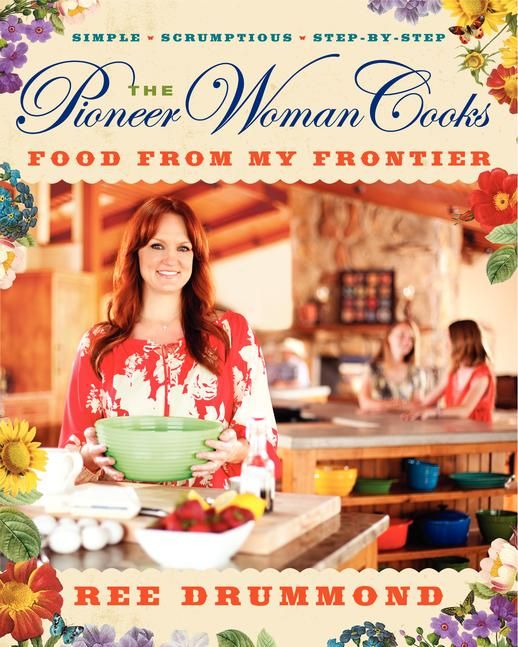 'The Pioneer Woman Cooks: Food From My Frontier'
