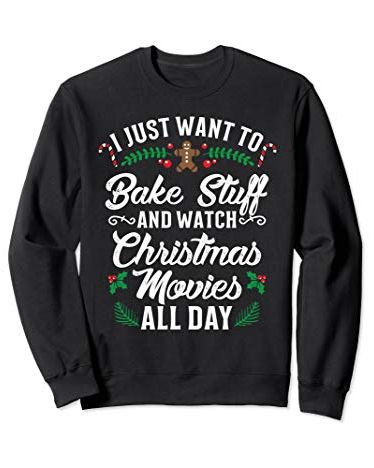 'I Just Want To Bake Stuff And Watch Movies' Sweatshirt