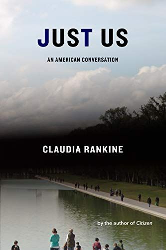 <em>Just Us: An American Conversation</em>, by Claudia Rankine