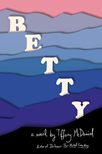 <i>Betty</i> by Tiffany McDaniel