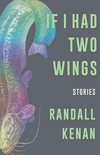 <i>If I Had Two Wings: Stories</i> by Randall Kenan