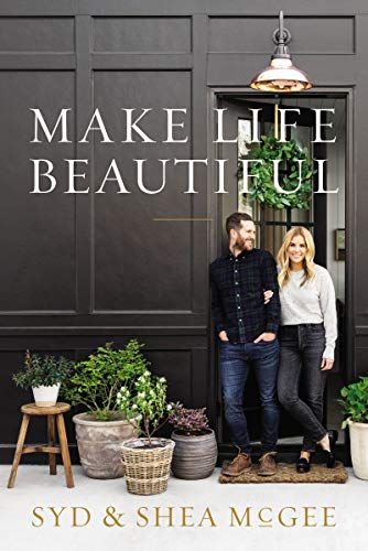<i.Make Life Beautiful</i> by Syd and Shea McGee