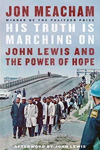 <i>His Truth Is Marching On: John Lewis and the Power of Hope</i> by Jon Meacham