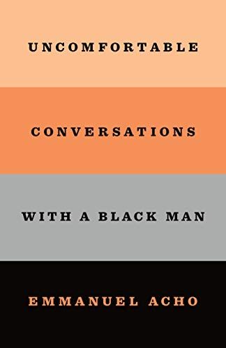 <i>Uncomfortable Conversations with a Black Man</i> by Emmanuel Acho