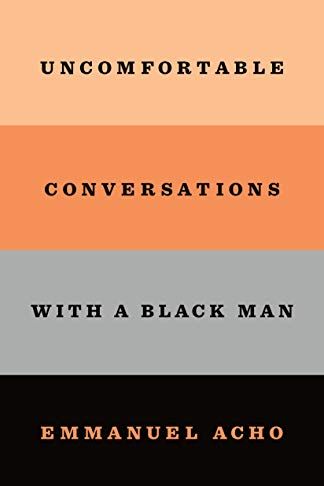<i>Uncomfortable Conversations with a Black Man</i> by Emmanuel Acho
