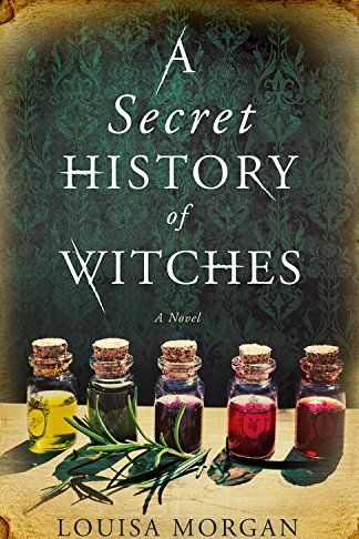 <i>A Secret History of Witches</i> by Louise Morgan