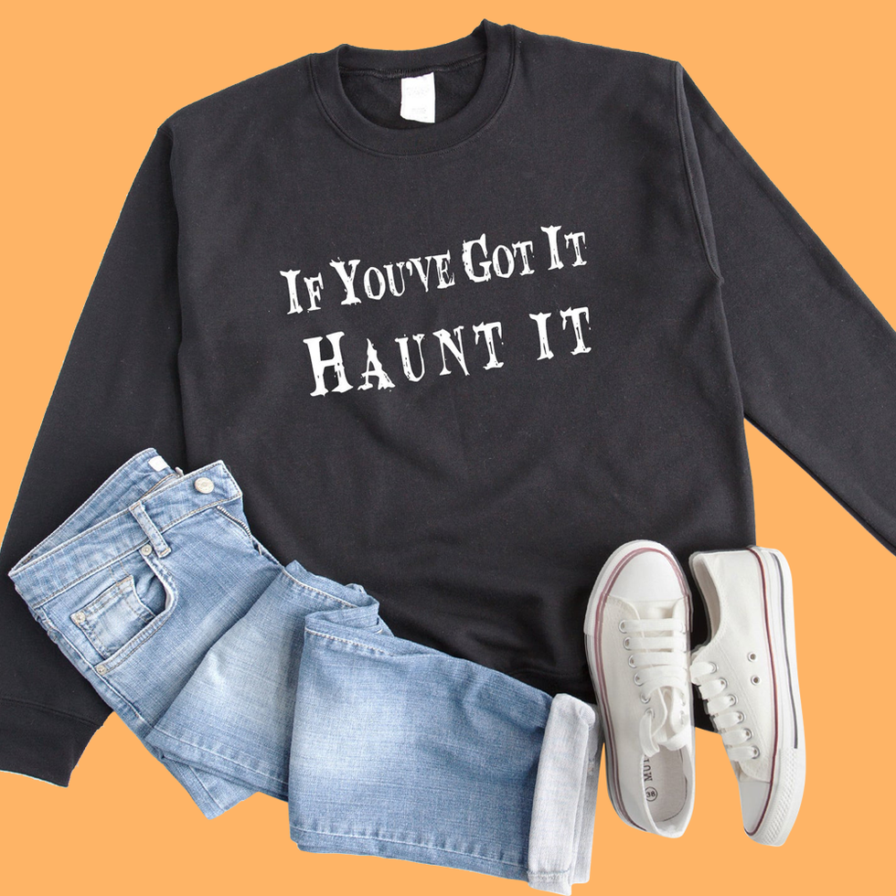If You've Got It, Haunt It Sweatshirt 