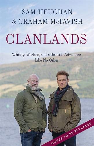 Clanlands: Whisky, Warfare, and a Scottish Adventure Like No Other