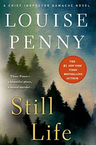 <i>Still Life: A Chief Inspector Gamache Novel</i> by Louise Penny