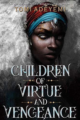 <i>Children of Virtue and Vengeance</i> by Tomi Adeyemi