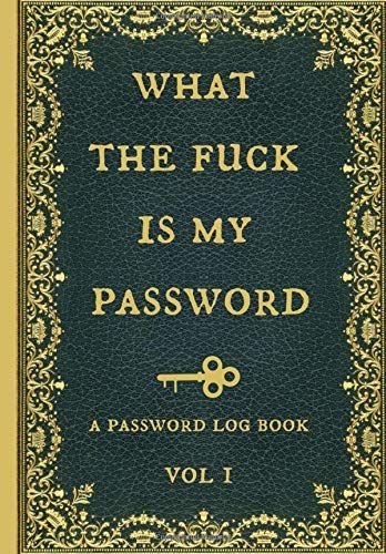 What the F*ck Is My Password Log Book