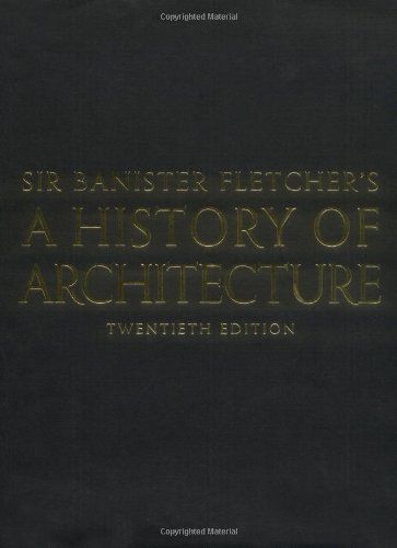 Sir Banister Fletcher's A History of Architecture. ( Twentieth Edition )