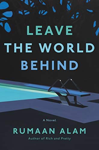 <i>Leave the World Behind</i> by Rumaan Alam