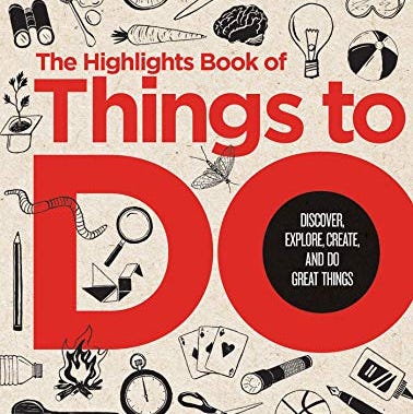 The Highlights Book of Things to Do The Highlights Book of Things to Do