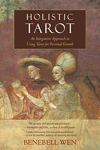 <i>Holistic Tarot: An Integrative Approach to Using Tarot for Personal Growth</i> by Benebell Wen