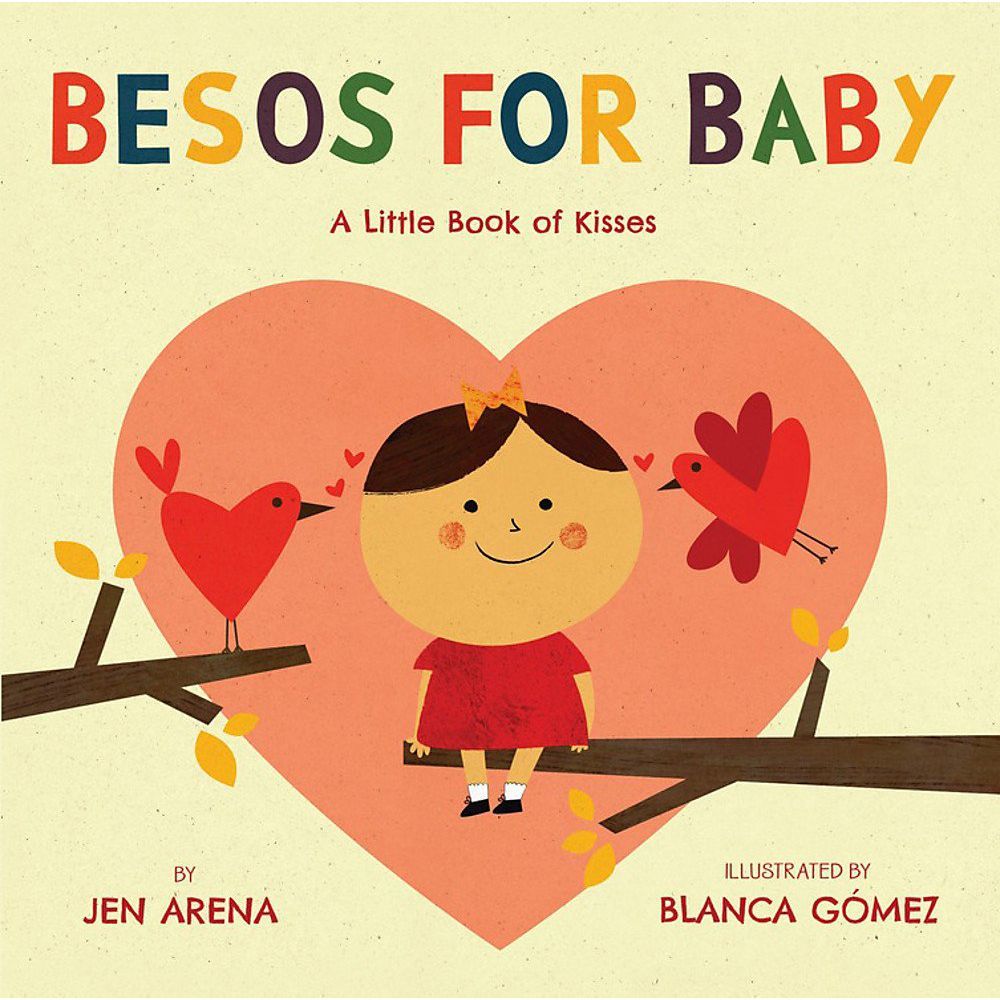 ‘Besos for Baby: A Little Book of Kisses’ by Jen Arena