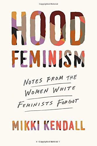 Hood Feminism: Notes from the Women White Feminists Forgot