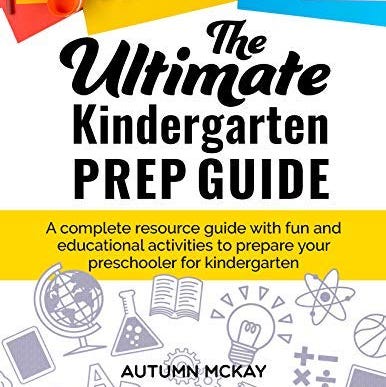 The Ultimate Kindergarten Prep Guide